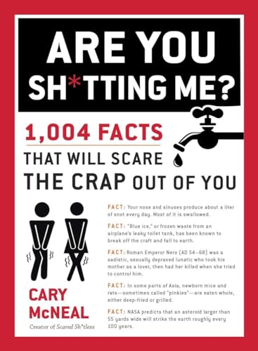 Stock image for Are You Sh*tting Me?: 1,004 Facts That Will Scare the Crap Out of You for sale by Orion Tech