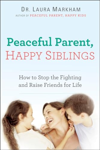 Beispielbild fr Peaceful Parent, Happy Siblings: How to Stop the Fighting and Raise Friends for Life zum Verkauf von ThriftBooks-Dallas