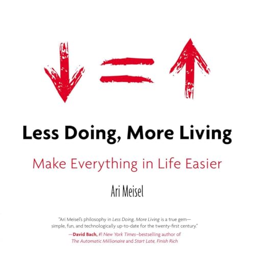 Beispielbild fr Less Doing, More Living: Make Everything in Life Easier zum Verkauf von Russell Books