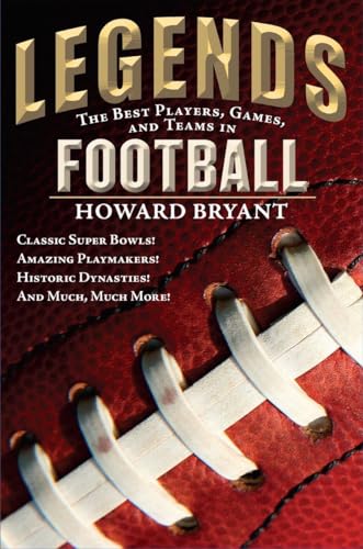 Beispielbild fr Legends: The Best Players, Games, and Teams in Football: Classic Super Bowls! Amazing Playmakers! Historic Dynasties! And Much, Much More! zum Verkauf von Wonder Book