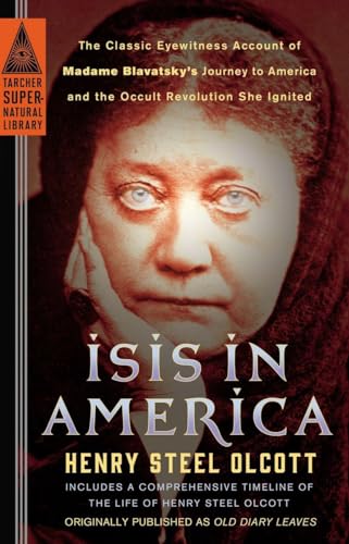 9780399169236: Isis in America: The Classic Eyewitness Account of Madame Blavatsky's Journey to America and the Occult Revolution She Ignited (Tarcher Supernatural Library) [Idioma Ingls]