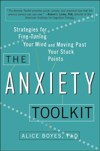 Stock image for The Anxiety Toolkit: Strategies for Fine-Tuning Your Mind and Moving Past Your Stuck Points for sale by Reliant Bookstore