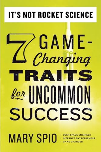 9780399169328: It's Not Rocket Science: 7 Game-Changing Traits for Uncommon Success