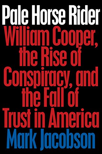 Imagen de archivo de Pale Horse Rider: William Cooper, the Rise of Conspiracy, and the Fall of Trust in America a la venta por HPB-Diamond