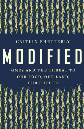 Stock image for Modified: GMOs and the Threat to Our Food, Our Land, Our Future for sale by SecondSale