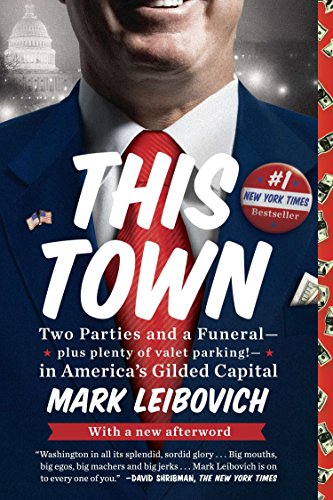 Stock image for This Town: Two Parties and a Funeral-Plus, Plenty of Valet Parking!-in America's Gilded Capital for sale by Gulf Coast Books