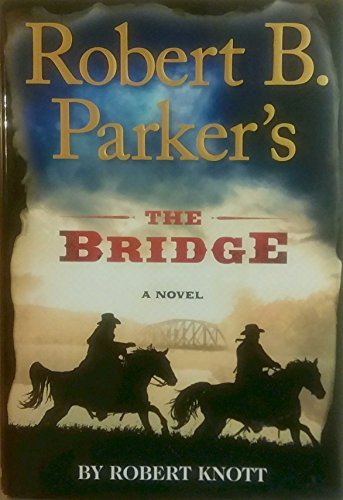 Beispielbild fr Robert B. Parker's The Bridge (A Cole and Hitch Novel) zum Verkauf von The Maryland Book Bank