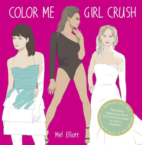 Stock image for Color Me Girl Crush: The Female Appreciation Book for Good Color-Inners as Well as Beginners for sale by Open Books