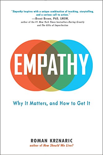 Imagen de archivo de Empathy: Why It Matters, and How to Get It a la venta por SecondSale
