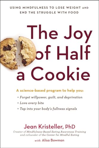 Beispielbild fr The Joy of Half a Cookie: Using Mindfulness to Lose Weight and End the Struggle with Food zum Verkauf von ZBK Books