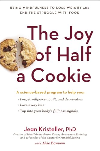 Stock image for The Joy of Half a Cookie: Using Mindfulness to Lose Weight and End the Struggle with Food for sale by ZBK Books