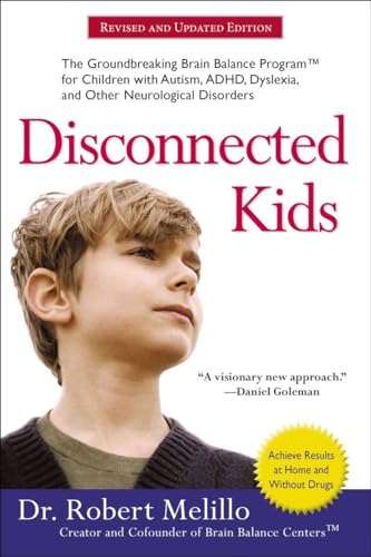 Imagen de archivo de Disconnected Kids: The Groundbreaking Brain Balance Program for Children with Autism, ADHD, Dyslexia, and Other Neurological Disorders (The Disconnected Kids Series) a la venta por Goodwill of Colorado