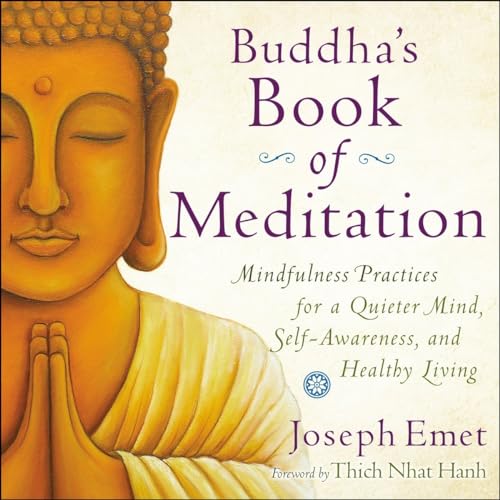 BUDDHA^S BOOK OF MEDIATION: Mindfulness Meditation Practices For Health, Self-Awareness & Quieter...