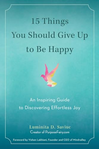 Stock image for 15 Things You Should Give Up to Be Happy: An Inspiring Guide to Discovering Effortless Joy for sale by Gulf Coast Books