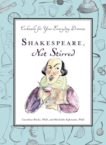 Imagen de archivo de Shakespeare, Not Stirred: Cocktails for Your Everyday Dramas a la venta por SecondSale