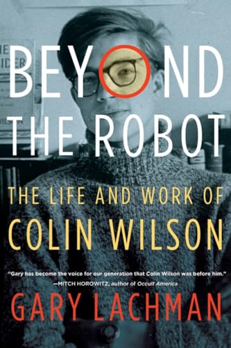 Beispielbild fr Beyond the Robot: The Life and Work of Colin Wilson zum Verkauf von WorldofBooks