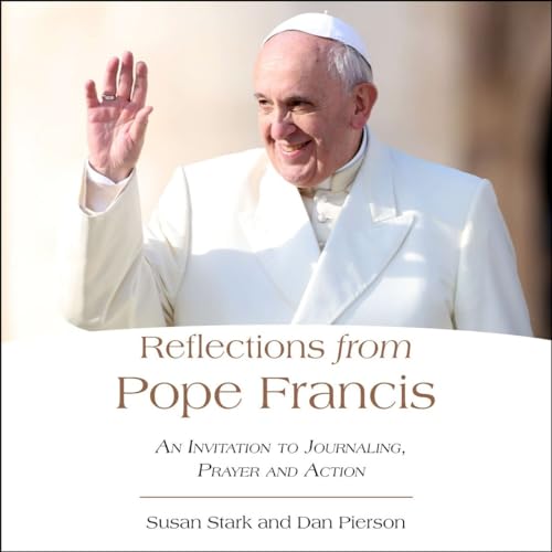 Imagen de archivo de Reflections from Pope Francis: An Invitation to Journaling, Prayer, and Action a la venta por Wonder Book