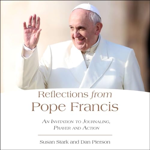 Stock image for Reflections from Pope Francis : An Invitation to Journaling, Prayer, and Action for sale by Better World Books