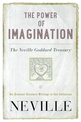 POWER OF IMAGINATION: The Neville Goddard Treasury