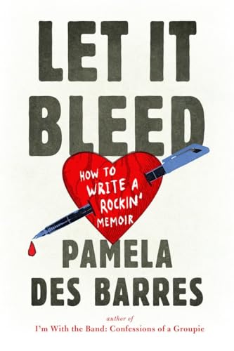 Beispielbild fr Let It Bleed : How to Write a Rockin' Memoir zum Verkauf von Better World Books