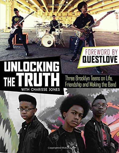 Beispielbild fr Unlocking the Truth : Three Brooklyn Teens on Life, Friendship and Making the Band zum Verkauf von Better World Books