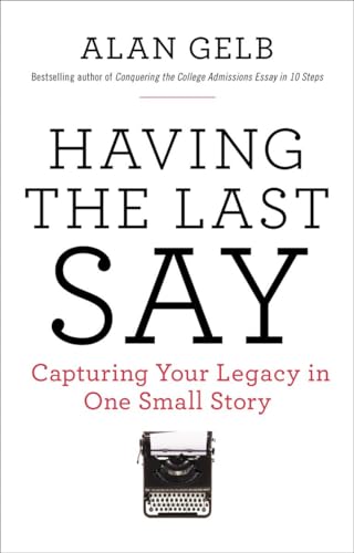 Beispielbild fr Having the Last Say : Capturing Your Legacy in One Small Story zum Verkauf von Better World Books