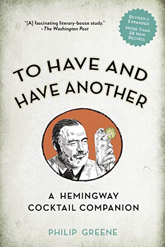 Stock image for To Have and Have Another Revised Edition: A Hemingway Cocktail Companion for sale by GF Books, Inc.