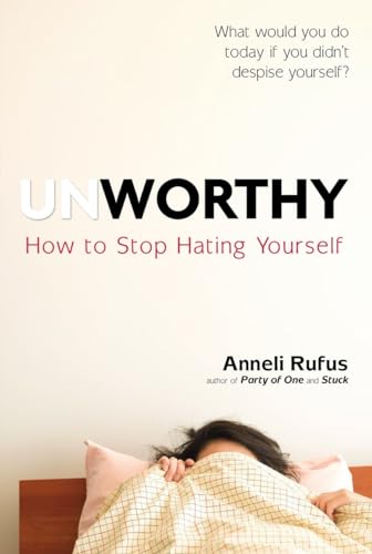 Beispielbild fr Unworthy : How to Stop Hating Yourself zum Verkauf von Better World Books