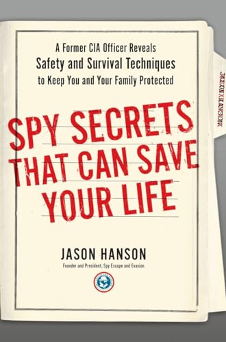 Imagen de archivo de Spy Secrets That Can Save Your Life: A Former CIA Officer Reveals Safety and Survival Techniques to Keep You and Your Family Protected a la venta por Goodwill Books