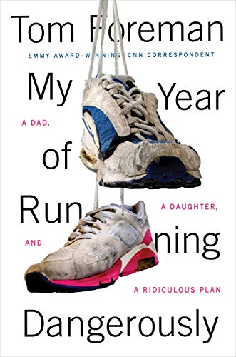 Beispielbild fr My Year of Running Dangerously: A Dad, a Daughter, and a Ridiculous Plan zum Verkauf von Wonder Book