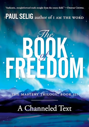 Stock image for The Book of Freedom (Mastery Trilogy/Paul Selig Series) for sale by Goodwill of Colorado