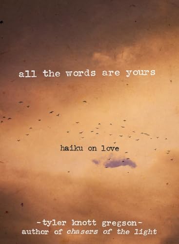 Beispielbild fr All the Words Are Yours: Haiku on Love zum Verkauf von SecondSale