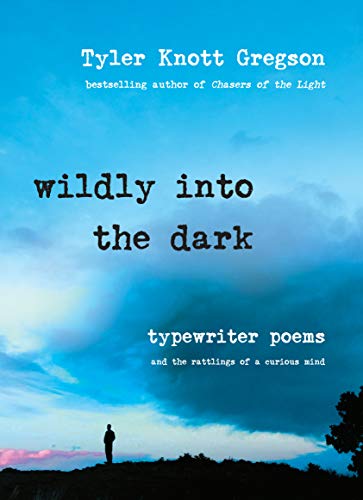 9780399176012: Wildly into the Dark: Typewriter Poems and the Rattlings of a Curious Mind