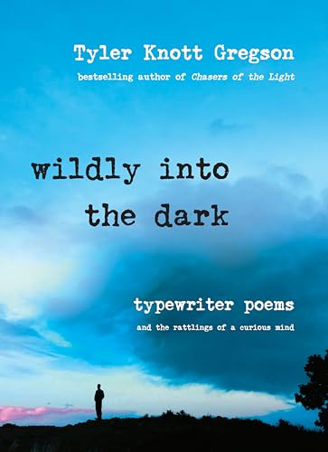Stock image for Wildly into the Dark : Typewriter Poems and the Rattlings of a Curious Mind for sale by Better World Books