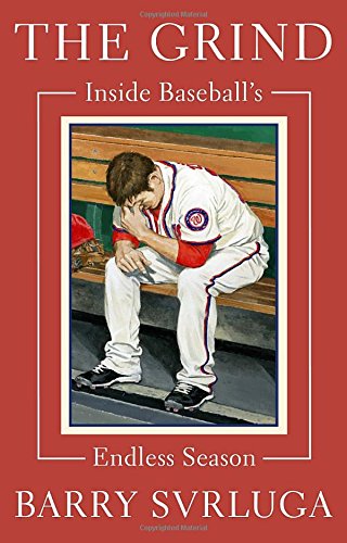 Beispielbild fr The Grind : Inside Baseball's Endless Season zum Verkauf von Better World Books