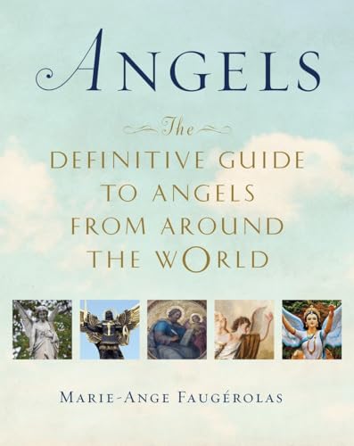 Imagen de archivo de Angels: The Definitive Guide to Angels from Around the World a la venta por KuleliBooks