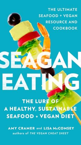 Stock image for Seagan Eating : The Lure of a Healthy, Sustainable Seafood + Vegan Diet for sale by Better World Books: West