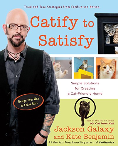 Imagen de archivo de Catify to Satisfy: Simple Solutions for Creating a Cat-Friendly Home a la venta por Goodwill