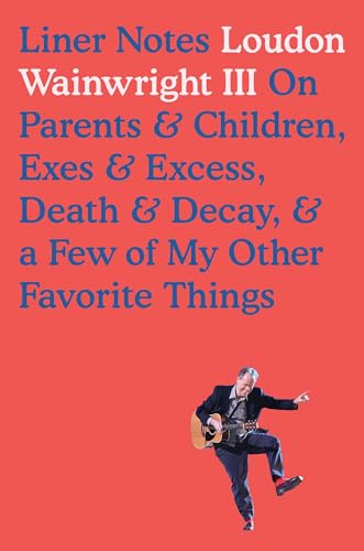 Beispielbild fr Liner Notes: On Parents & Children, Exes & Excess, Death & Decay, & a Few of My Other Favorite Things zum Verkauf von Bookmarc's