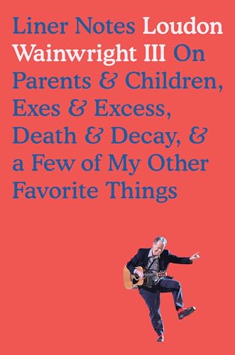 Stock image for Liner Notes: On Parents & Children, Exes & Excess, Death & Decay, & a Few of My Other Favorite Things for sale by Bookmarc's