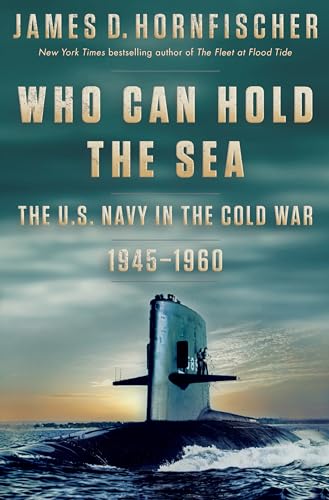 Imagen de archivo de Who Can Hold the Sea: The U.S. Navy in the Cold War 1945-1960 a la venta por Goodwill