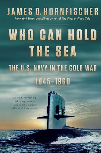 Stock image for Who Can Hold the Sea: The U.S. Navy in the Cold War 1945-1960 for sale by ThriftBooks-Atlanta