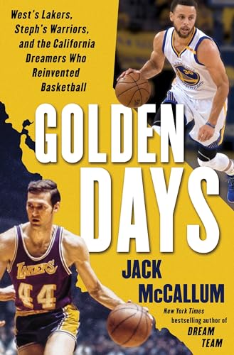 9780399179075: Golden Days: West's Lakers, Steph's Warriors, and the California Dreamers Who Reinvented Basketball: Old Lakers, New Warriors, and the California Dreamers Who Reinvented Basketball