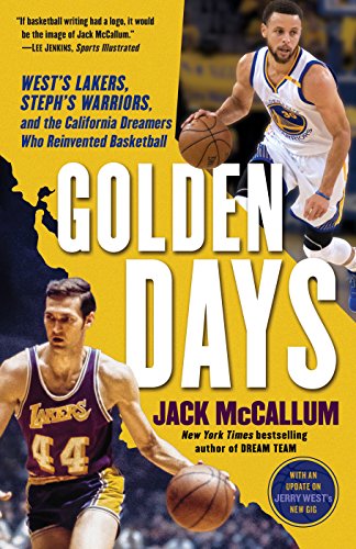 Stock image for Golden Days: Wests Lakers, Stephs Warriors, and the California Dreamers Who Reinvented Basketball for sale by New Legacy Books
