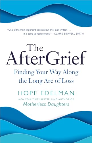 Stock image for The AfterGrief: Finding Your Way Along the Long Arc of Loss for sale by ZBK Books