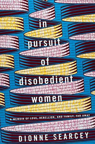 Beispielbild fr In Pursuit of Disobedient Women : A Memoir of Love, Rebellion, and Family, Far Away zum Verkauf von Better World Books