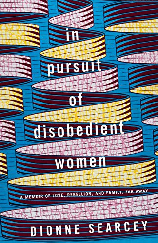 Beispielbild fr In Pursuit of Disobedient Women: A Memoir of Love, Rebellion, and Family, Far Away zum Verkauf von BooksRun