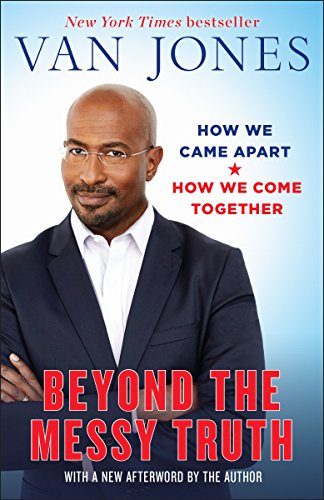 Stock image for Beyond the Messy Truth: How We Came Apart, How We Come Together for sale by Goldstone Books