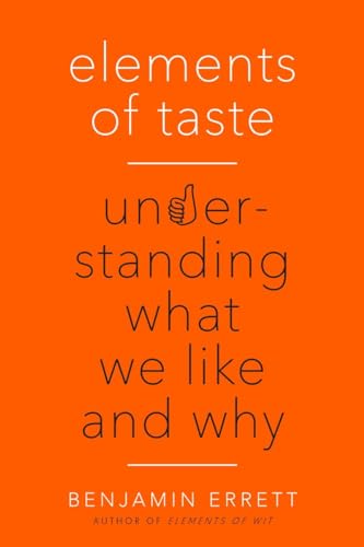 Stock image for Elements of Taste: Understanding What We Like and Why for sale by PlumCircle