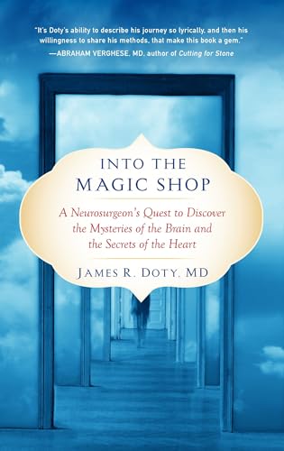 Beispielbild fr Into the Magic Shop: A Neurosurgeon`s Quest to Discover the Mysteries of the Brain and the Secrets of the Heart zum Verkauf von Buchpark